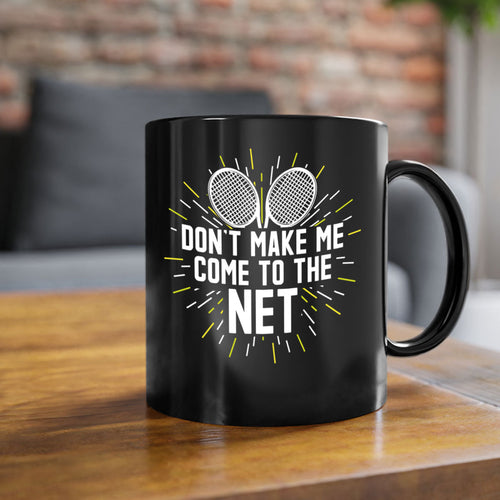 dont make me come to the net 586#- tennis-Mug / Coffee Cup