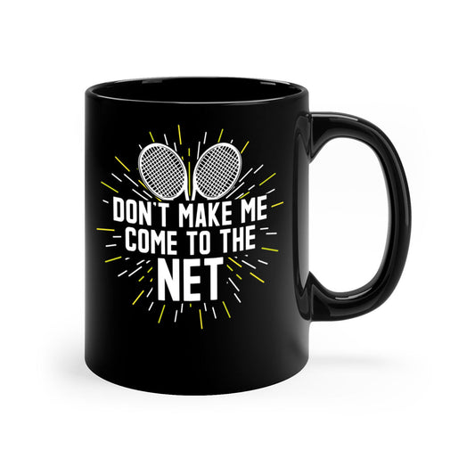dont make me come to the net 586#- tennis-Mug / Coffee Cup